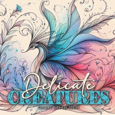 Book cover for Delicate Creatures Coloring Book for Adults