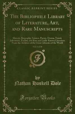 Book cover for The Bibliophile Library of Literature, Art, and Rare Manuscripts, Vol. 6 of 30