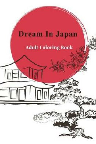 Cover of Dream in Japan - Adult Coloring Book