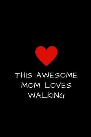 Cover of This Awesome Mom Loves Walking