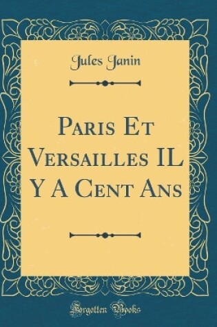 Cover of Paris Et Versailles IL Y A Cent Ans (Classic Reprint)