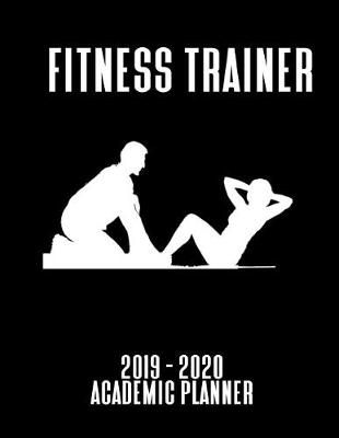 Book cover for Fitness Trainer 2019 - 2020 Academic Planner