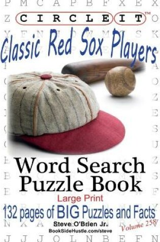 Cover of Circle It, Classic Boston Red Sox Players, Word Search, Puzzle Book