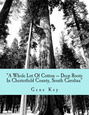 Book cover for "A Whole Lot Of Cotton --- Deep Roots In Chesterfield County, South Carolina"