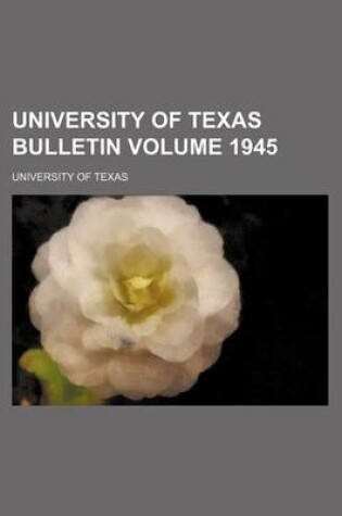 Cover of University of Texas Bulletin Volume 1945