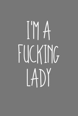 Book cover for Im A Fucking Lady