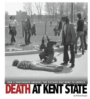 Book cover for Death at Kent State: How a Photograph Brought the Vietnam War Home to America