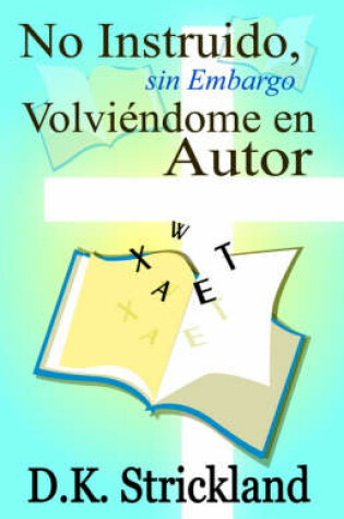 Cover of No Instruido, Sin Embargo Volviendome En Autor