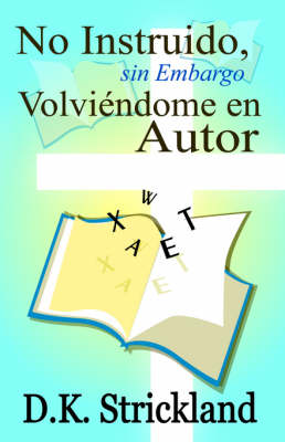 Book cover for No Instruido, Sin Embargo Volviendome En Autor