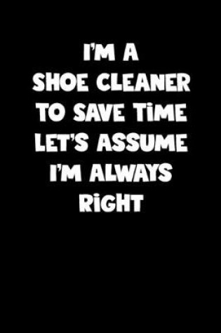 Cover of Shoe Cleaner Notebook - Shoe Cleaner Diary - Shoe Cleaner Journal - Funny Gift for Shoe Cleaner