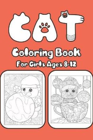 Cover of Cat Coloring Book For Girls Ages 8-12