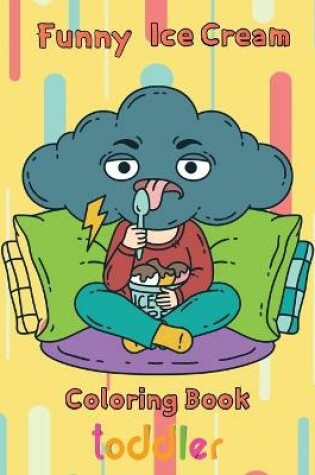 Cover of Funny Ice Cream Coloring Book toddler