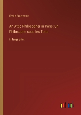 Book cover for An Attic Philosopher in Paris; Un Philosophe sous les Toits