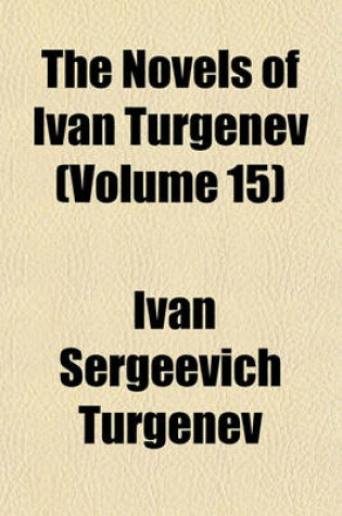 Cover of The Novels of Ivan Turgenev (Volume 15)