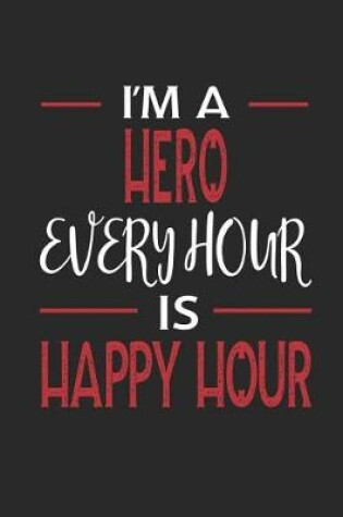 Cover of I'm a Hero Every Hour Is Happy Hour