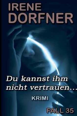 Cover of Du kannst ihm nicht vertrauen...