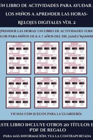 Cover of Fichas con juegos para la guardería (Un libro de actividades para ayudar a los niños a aprender las horas- Relojes digitales Vol 2)