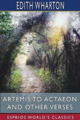 Cover of Artemis to Actaeon and Other Verses (Esprios Classics)