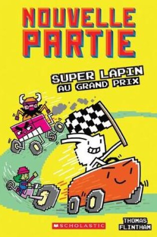 Cover of Nouvelle Partie: N� 3 - Super Lapin Au Grand Prix