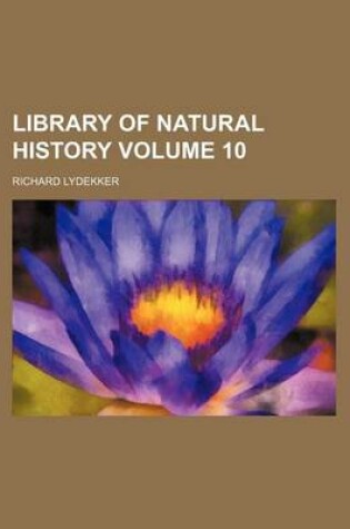 Cover of Library of Natural History Volume 10