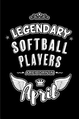 Book cover for Legendary Softball Players are born in April