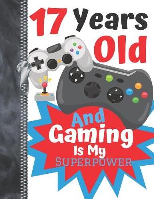 Book cover for 17 Years Old And Gaming Is My Superpower