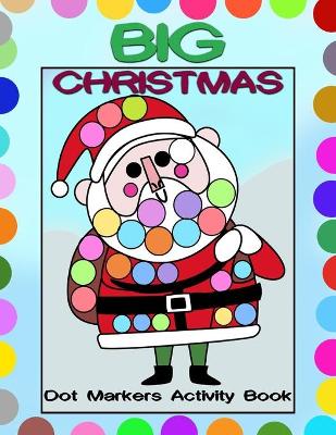 Cover of Big Christmas Dot Markers Activity Book