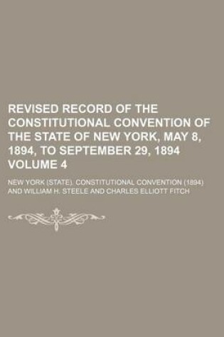 Cover of Revised Record of the Constitutional Convention of the State of New York, May 8, 1894, to September 29, 1894 Volume 4