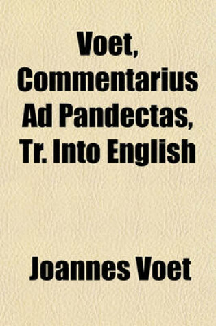 Cover of Voet, Commentarius Ad Pandectas, Tr. Into English (Volume 2)