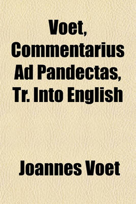 Book cover for Voet, Commentarius Ad Pandectas, Tr. Into English (Volume 2)