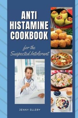 Cover of ANTIHISTAMINE COOKBOOK for The Suspected Intolerant