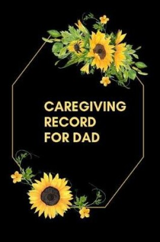 Cover of Caregiving Record For Dad