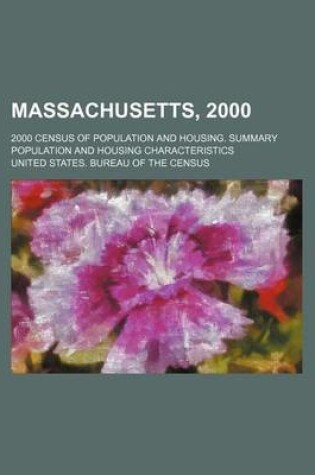 Cover of Massachusetts, 2000; 2000 Census of Population and Housing. Summary Population and Housing Characteristics