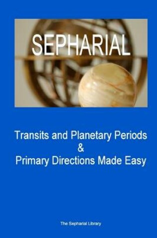 Cover of Transits and Planetary Periods & Primary Directions Made Easy: The Sepharial Library