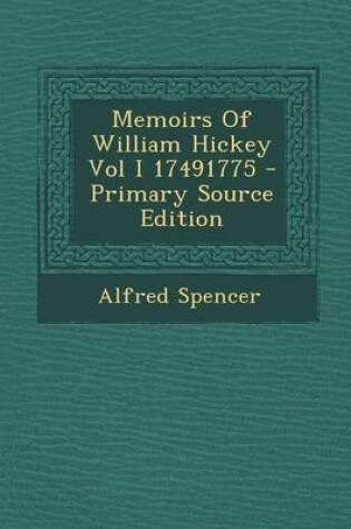 Cover of Memoirs of William Hickey Vol I 17491775 - Primary Source Edition