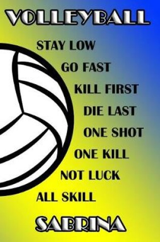Cover of Volleyball Stay Low Go Fast Kill First Die Last One Shot One Kill Not Luck All Skill Sabrina