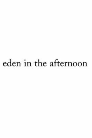 Cover of Eden in the Afternoon