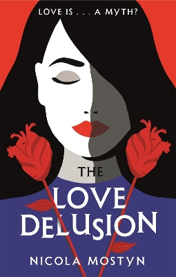 The Love Delusion: a sharp, witty, thought-provoking fantasy for our time by Nicola Mostyn