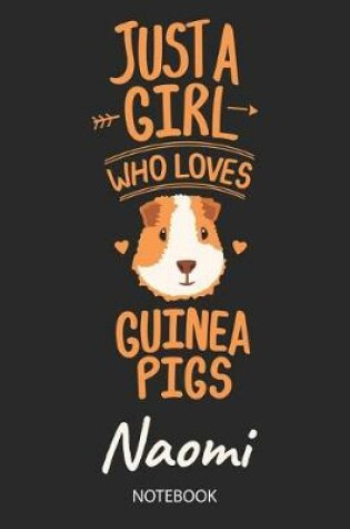 Cover of Just A Girl Who Loves Guinea Pigs - Naomi - Notebook