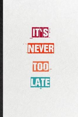 Book cover for It's Never Too Late