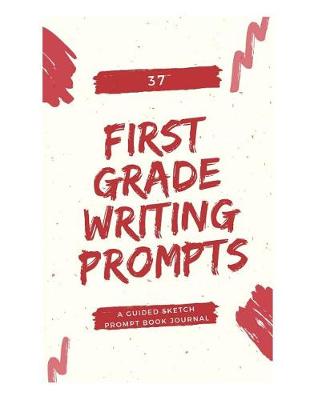 Book cover for 37 First Grade Writing Prompts