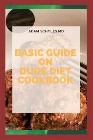 Cover of Basic Guide to Dude Diet Cookbook