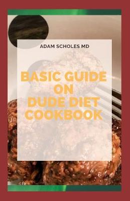 Book cover for Basic Guide to Dude Diet Cookbook