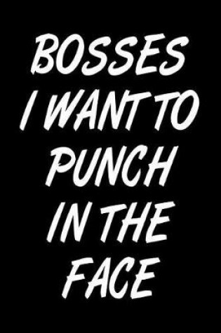 Cover of Bosses I Want to Punch in the Face