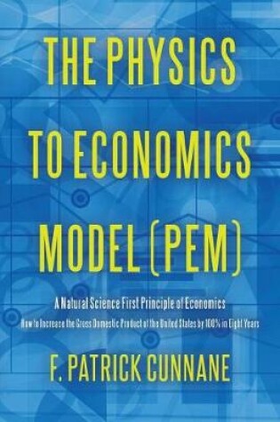 Cover of The Physics to Economics Model (PEM)