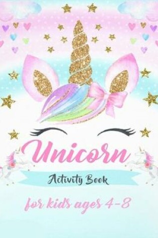 Cover of Unicorn Activity Book for Kids Ages 4 - 8