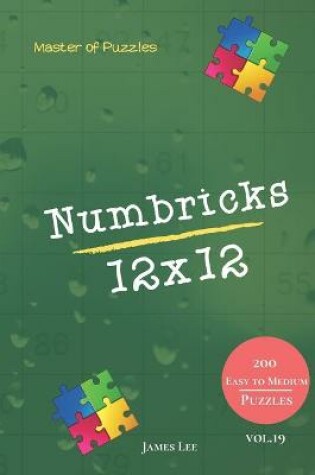 Cover of Master of Puzzles - Numbricks 200 Easy to Medium Puzzles 12x12 vol. 19