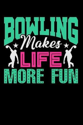 Book cover for Bowling Makes Life More Fun