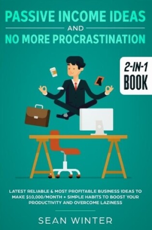 Cover of Passive Income Ideas and No More Procrastination 2-in-1 Book