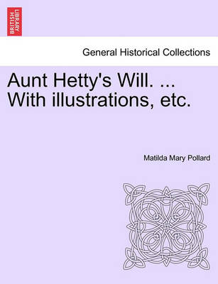 Book cover for Aunt Hetty's Will. ... with Illustrations, Etc.